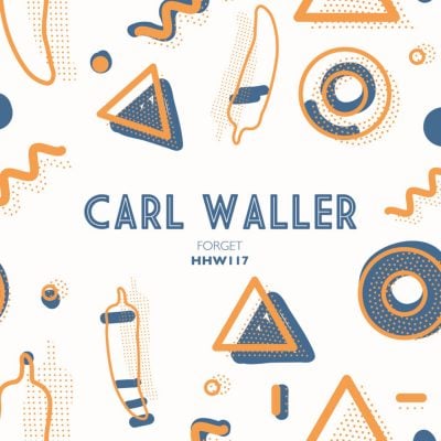 04 2022 346 091210143 Carl Waller - Forget (Extended Mix) / HHW117