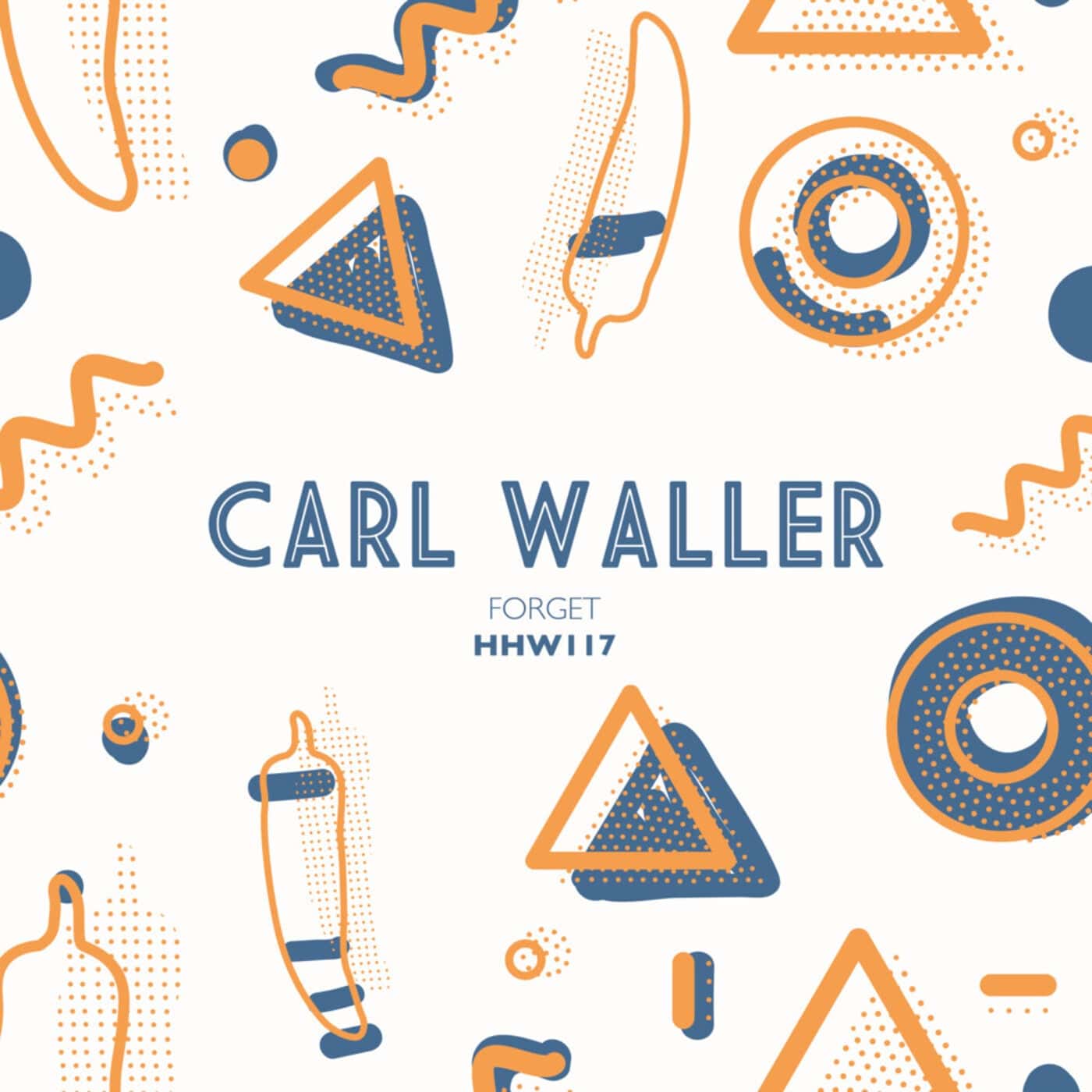 image cover: Carl Waller - Forget (Extended Mix) / HHW117