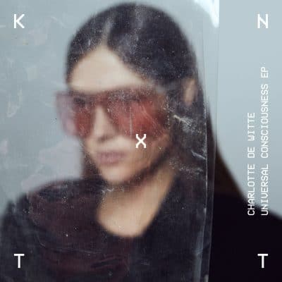 04 2022 346 091261975 Charlotte de Witte - Universal Consciousness EP / KNTXT015