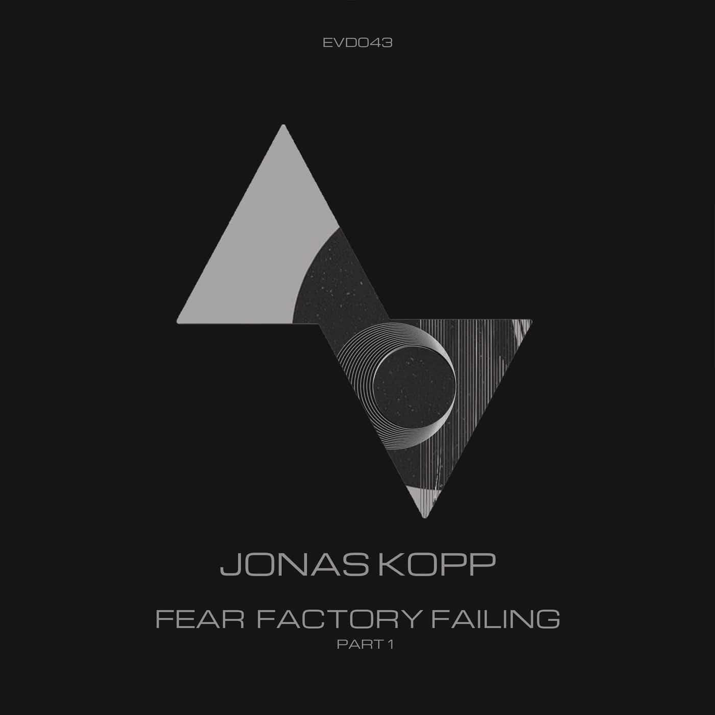 image cover: Jonas Kopp - Fear Factory Failing [Part 1] / EVD043