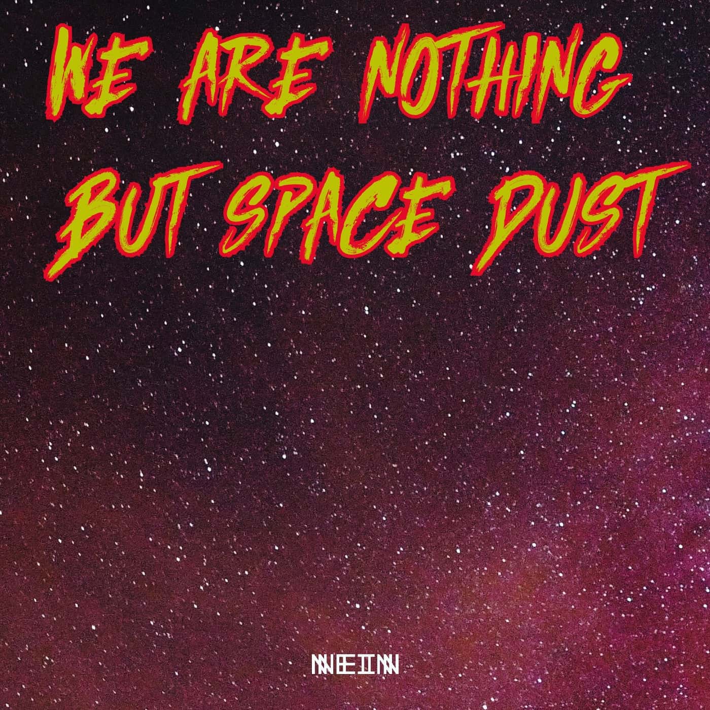 image cover: Celestino - We Are Nothing But Space Dust / NEIN2216