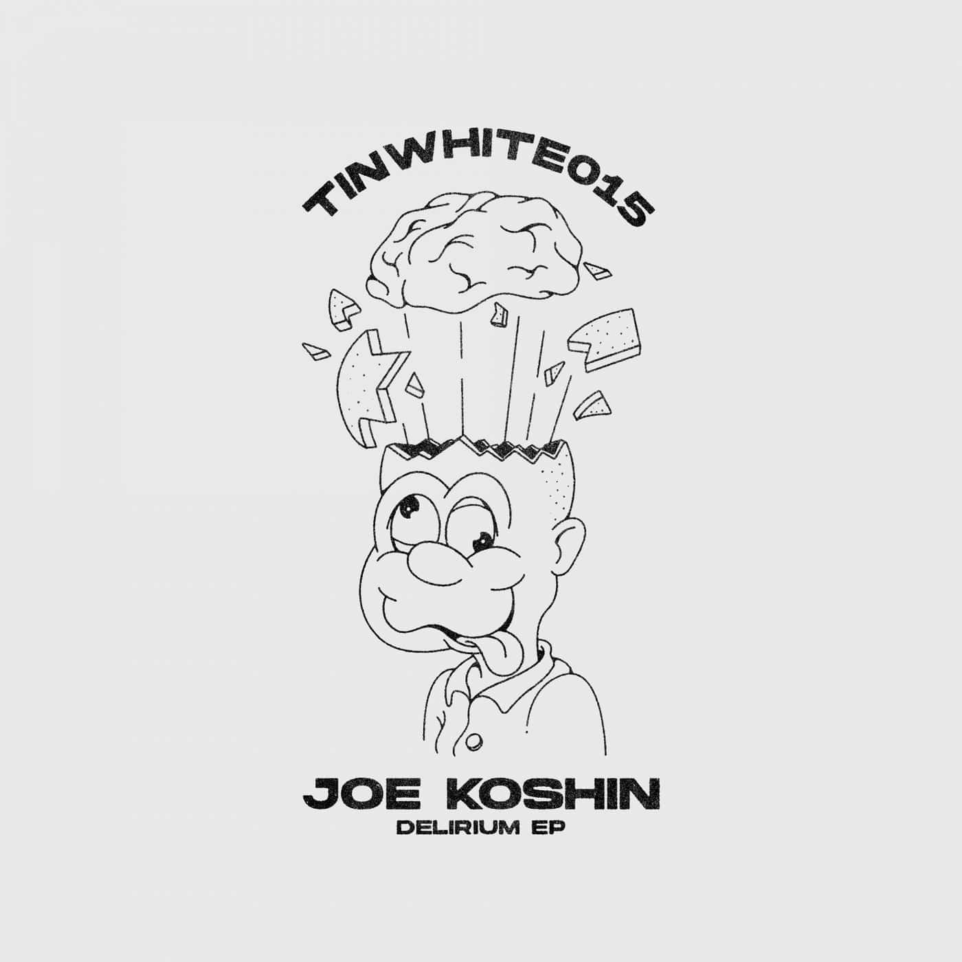 image cover: Joe Koshin - Delirium / TINWHITE015