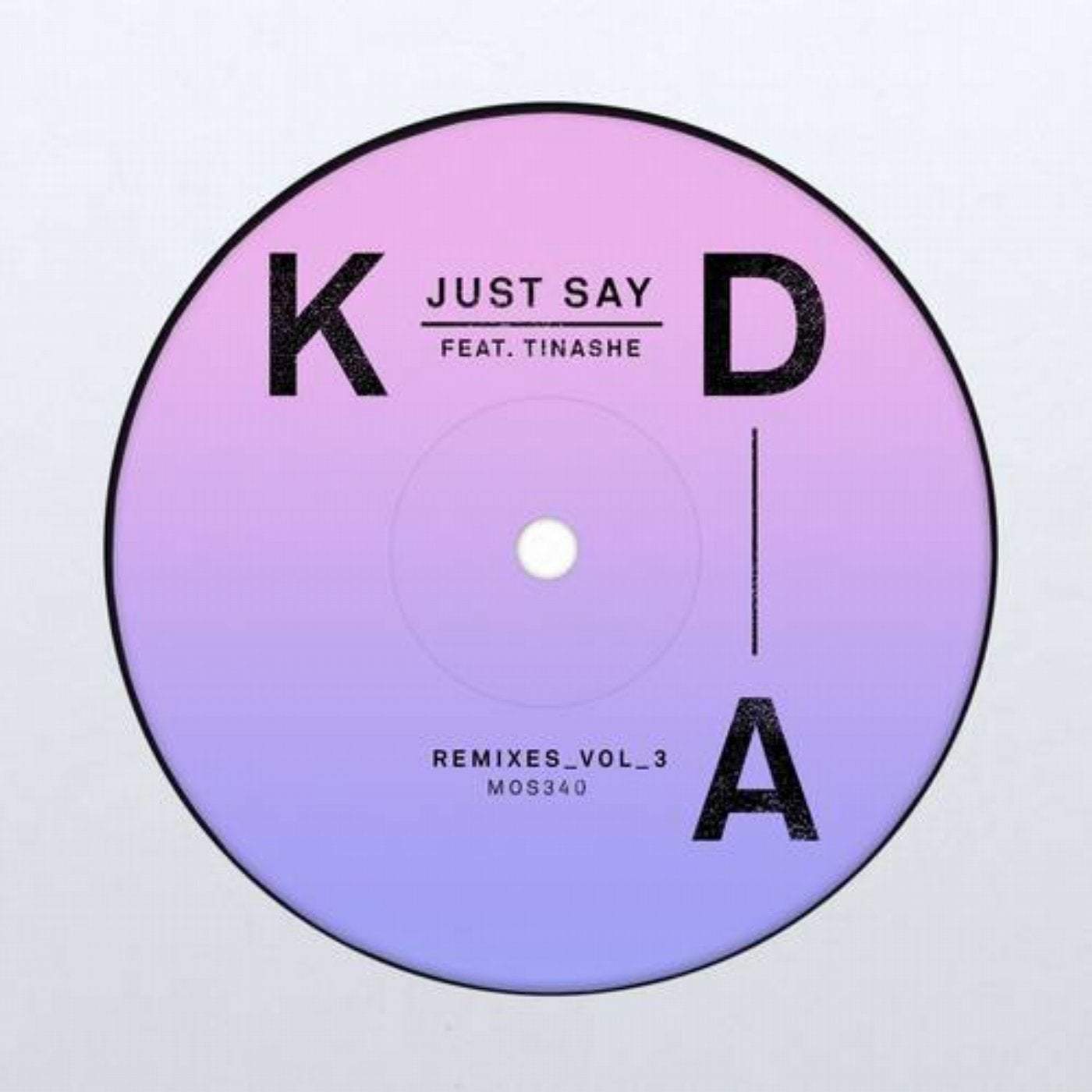 image cover: Tinashe, KDA - Just Say (Remixes, Vol. 3) / G010003690252A