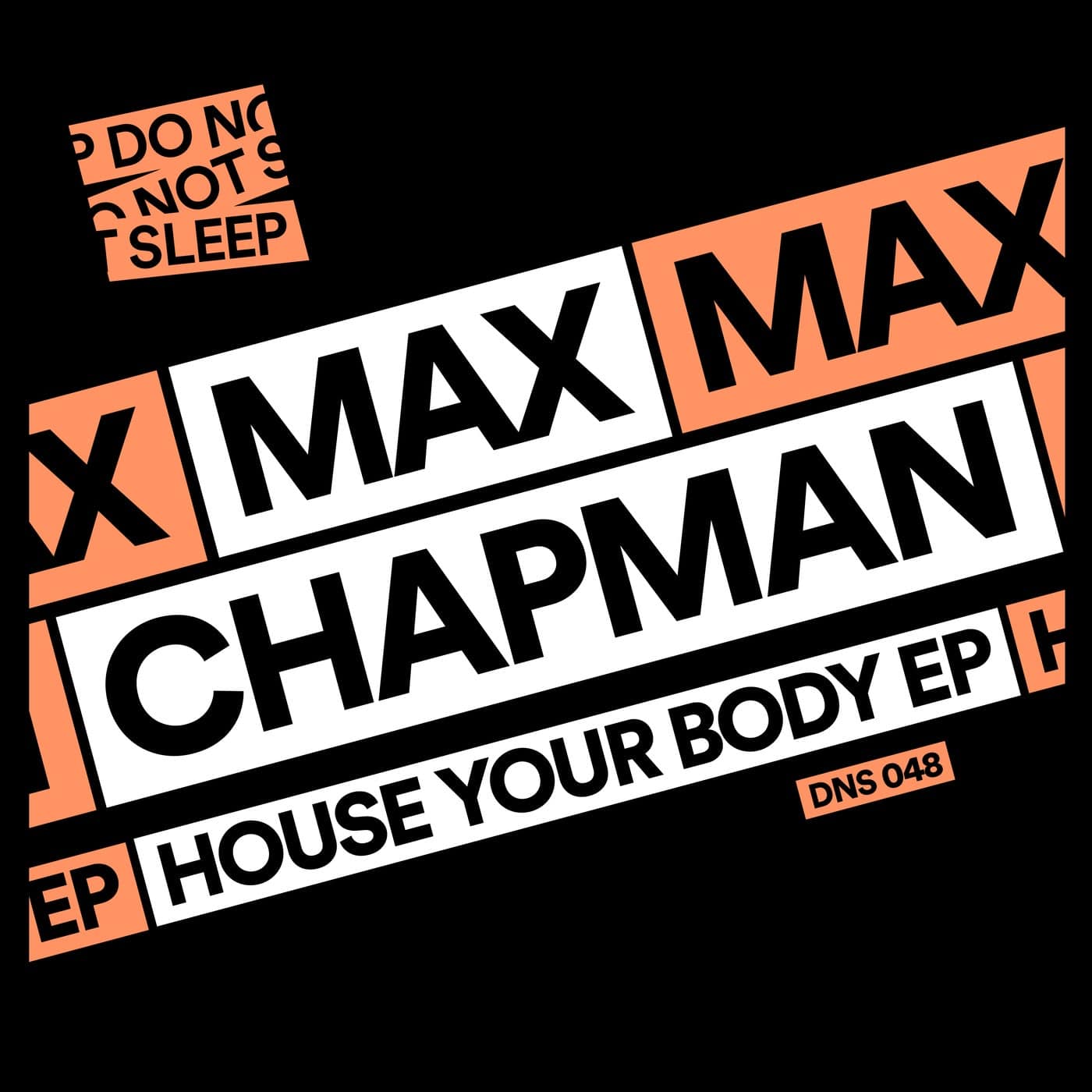 image cover: Max Chapman - House Your Body EP / DNS048