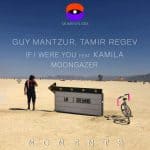 04 2022 346 236910 Guy Mantzur, Kamila, Tamir Regev - If I Were You feat. Kamila / Moongazer / MOMENTS006