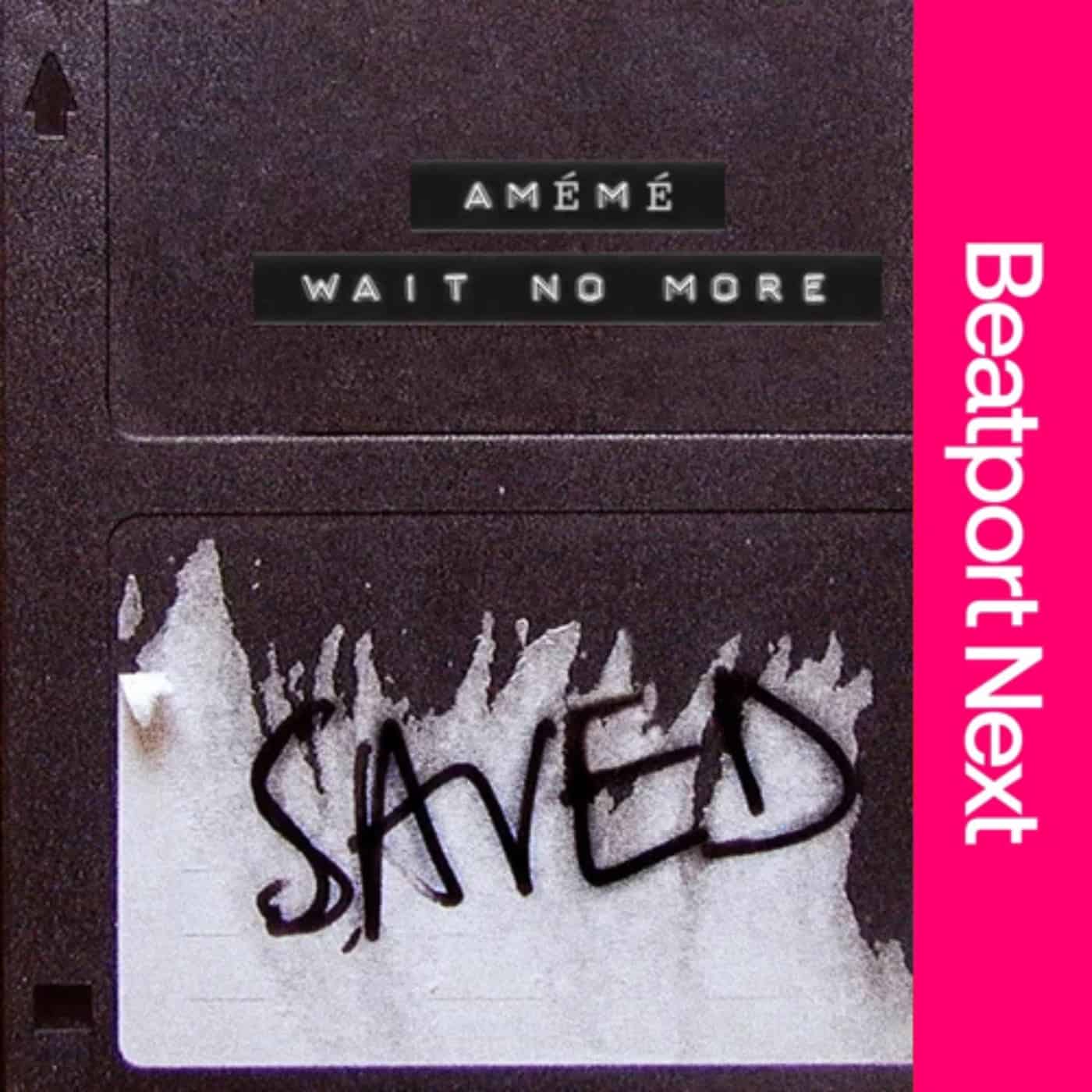 image cover: AMEME - Wait No More / SAVED26901Z