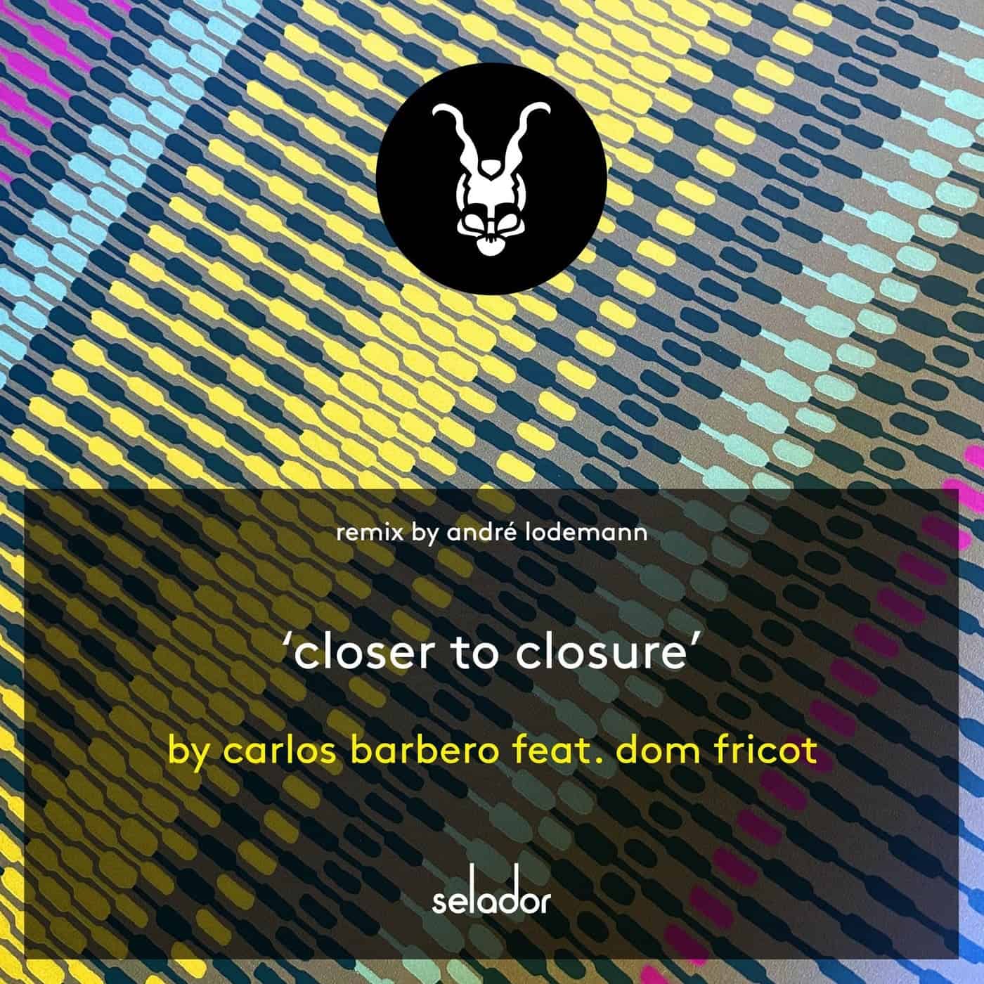 image cover: Carlos Barbero, Dom Fricot - Closer To Closure (Andre Lodemann Remix) / SEL151B
