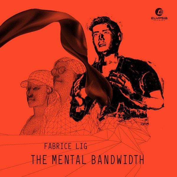 image cover: Fabrice Lig - The Mental Bandwidth / Elypsia