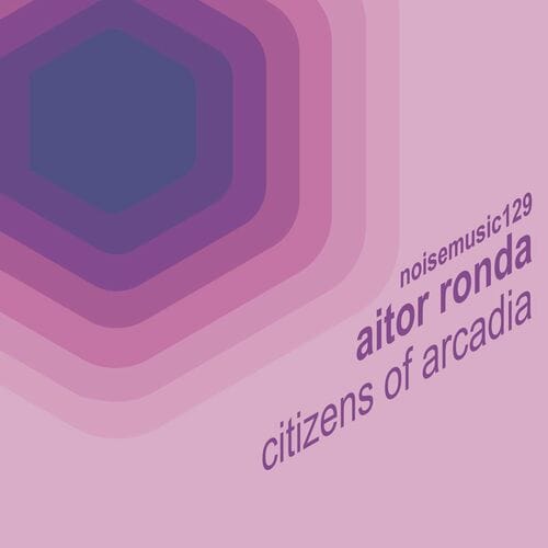 image cover: Aitor Ronda - Citizens of Arcadia EP / Noise Music