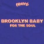 05 2022 346 091656731 Brooklyn Baby - For the Soul / FRPP009