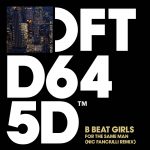 05 2022 346 142184 B Beat Girls - For The Same Man - Nic Fanciulli Extended Remix / DFTD645D3