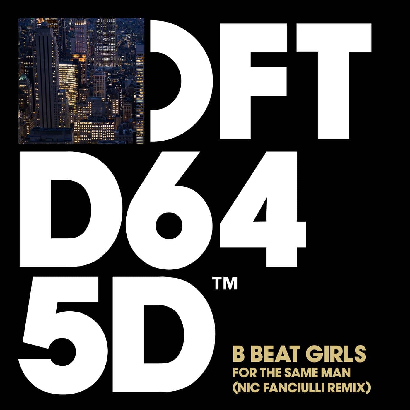 image cover: B Beat Girls - For The Same Man - Nic Fanciulli Extended Remix / DFTD645D3