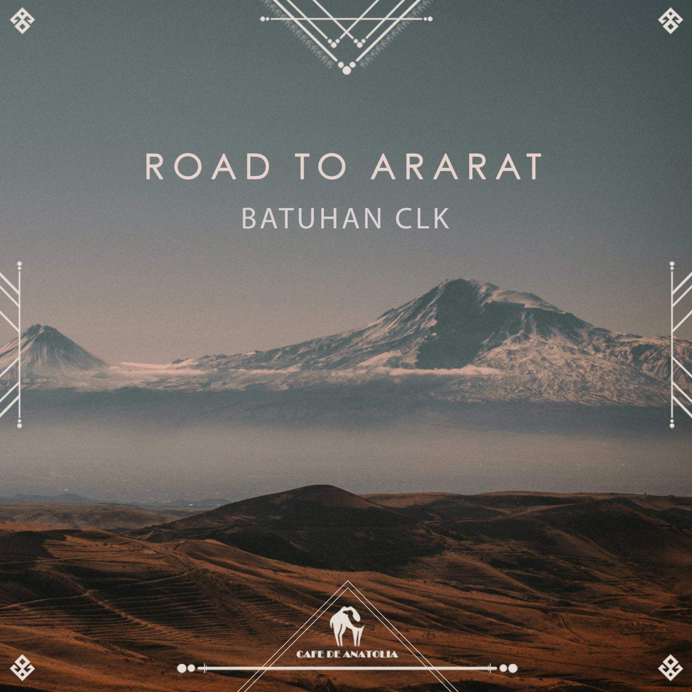 image cover: Cafe De Anatolia, Batuhan CLK - Road to Ararat / CDA114