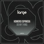 05 2022 346 358095 Homero Espinosa - Do My Thing / LAR376