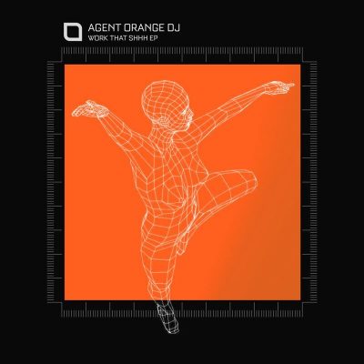 05 2022 346 52558 Agent Orange DJ - Work That Shhh EP / Tronic