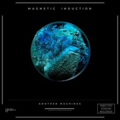 05 2022 346 64821 Another Machines - Magnetic Induction EP (IPRD019) / Injected Poison Records