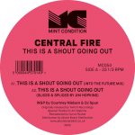 06 2022 346 091153720 Central Fire - This Is A Shout Going Out / MC054