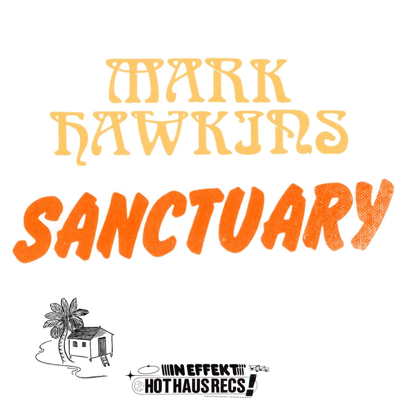 image cover: Mark Hawkins - Sanctuary / HOTHAUS077