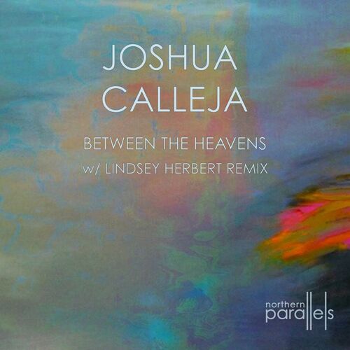 image cover: Joshua Calleja - Between the Heavens / Northern Parallels