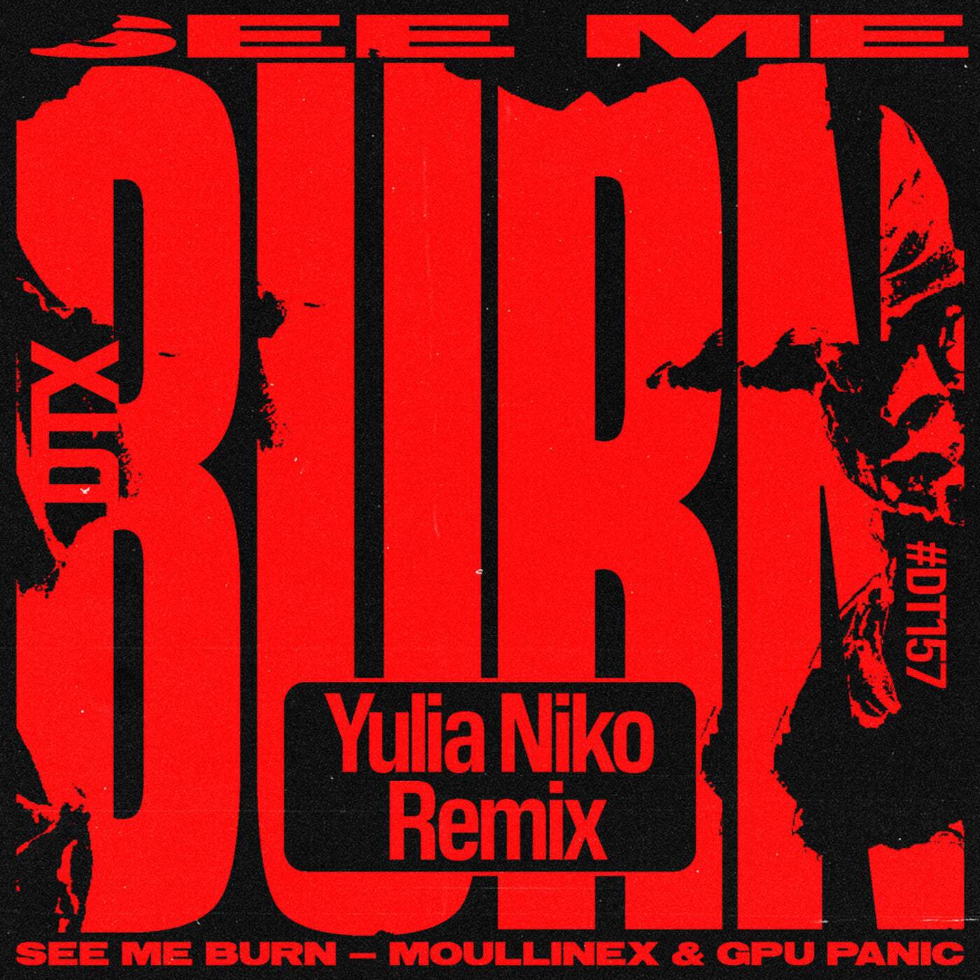 image cover: Moullinex, GPU Panic - See Me Burn (Yulia Niko Remix) / DT157R