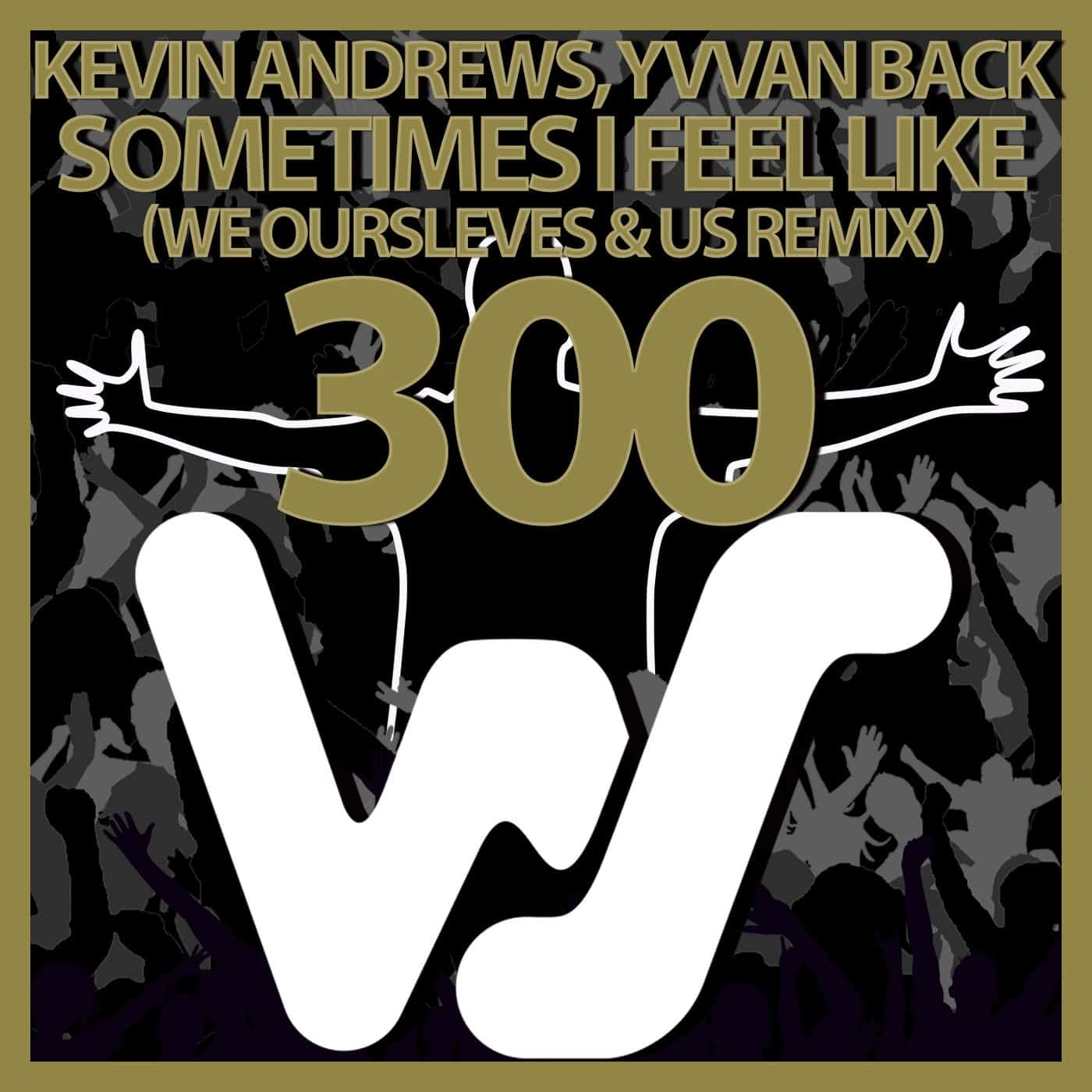 image cover: Kevin Andrews, Yvvan Back - Sometimes I Feel Like (Remix) / WS300