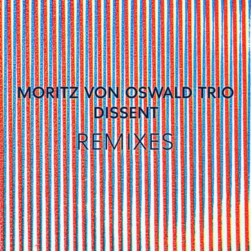 image cover: Moritz Von Oswald Trio, Laurel Halo, Heinrich Köbberling - Dissent Remixes feat. Laurel Halo / 4050538800746