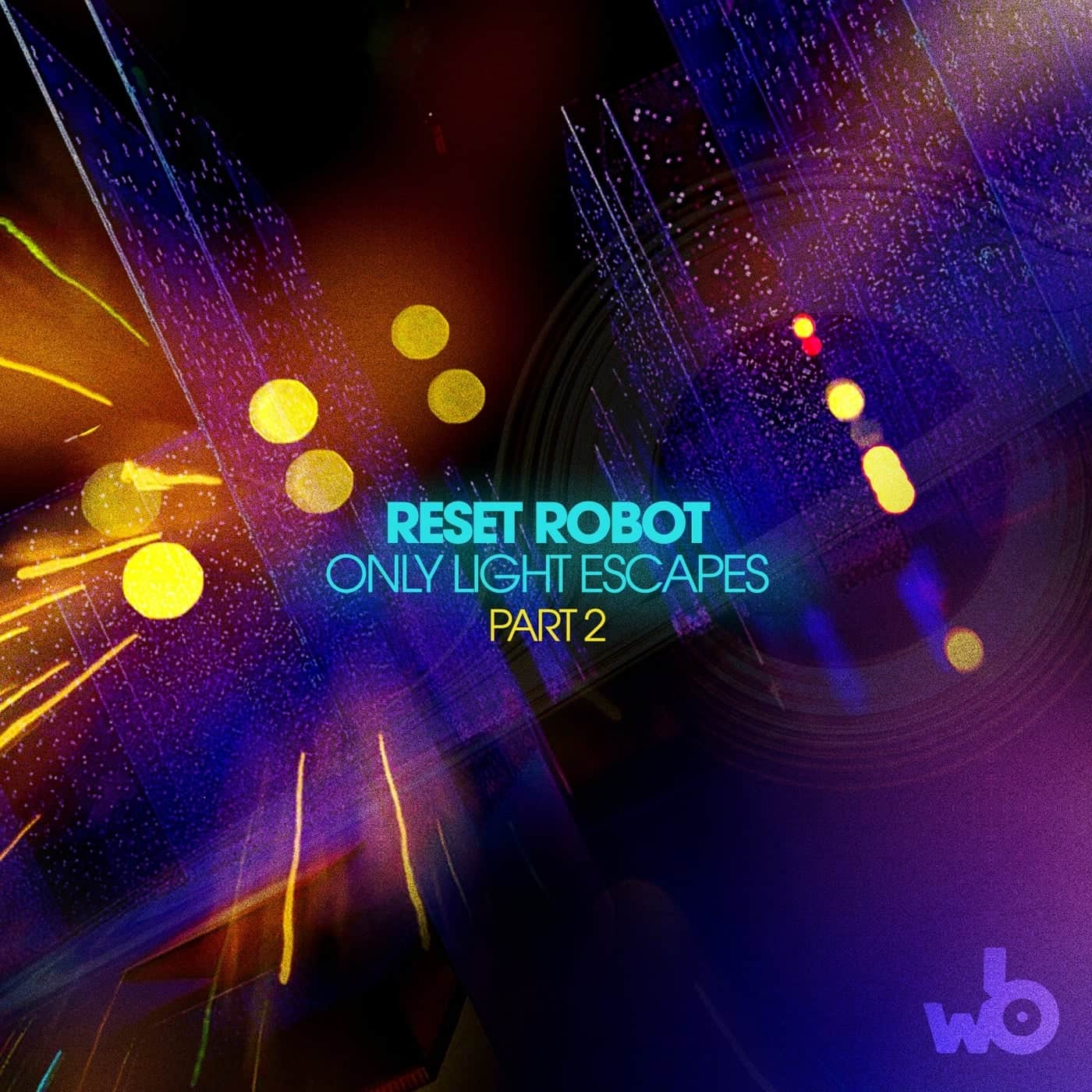 image cover: Reset Robot - Only Light Escapes, Pt. 2 / WBR028