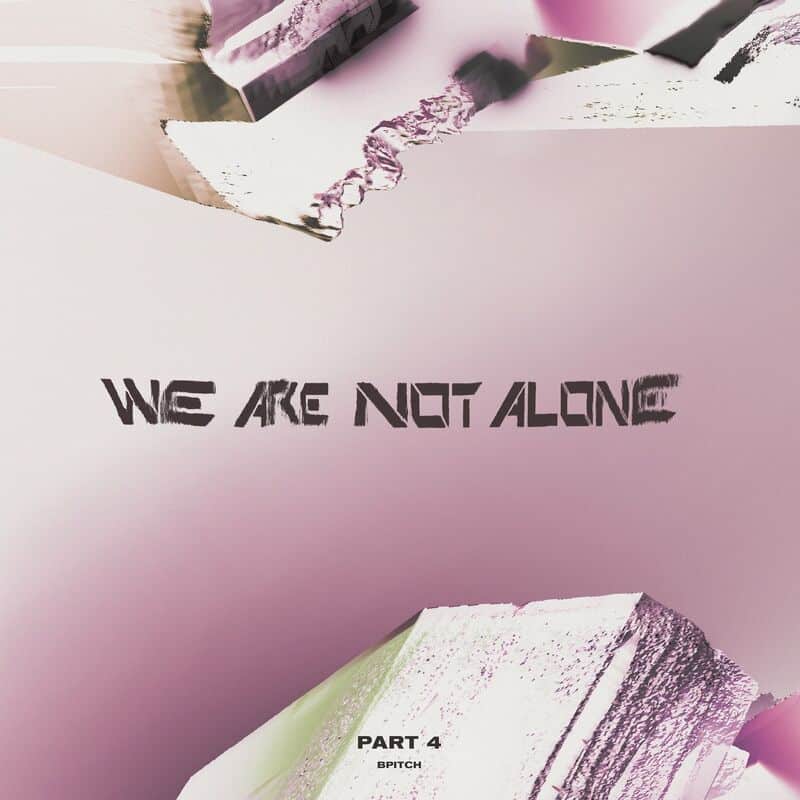 image cover: Various Artists - We Are Not Alone, Pt. 4 / BPitch Control