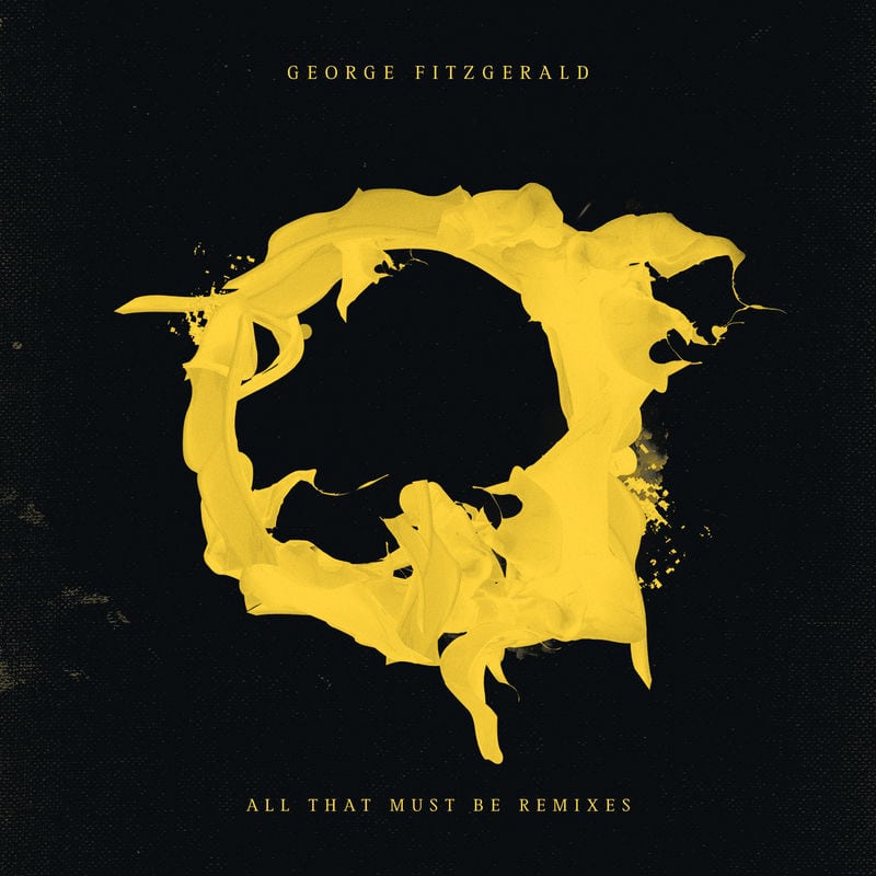 image cover: George FitzGerald - All That Must Be (Remixes) /