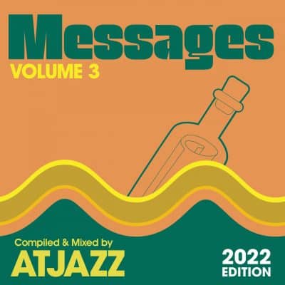 07 2022 346 091162218 Various Artists - MESSAGES Vol. 3 (Compiled & Mixed by Atjazz) (2022 Edition) /