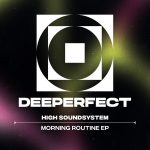 07 2022 346 091236524 High Soundsystem - Morning Routine EP / DPE1874