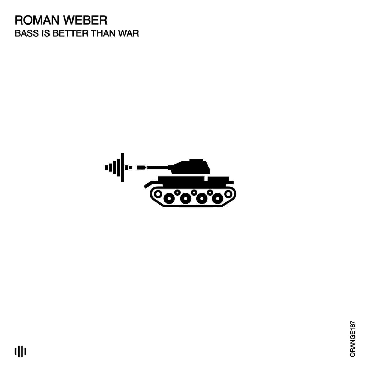 image cover: Roman Weber - Bass Is Better Than War / ORANGE187
