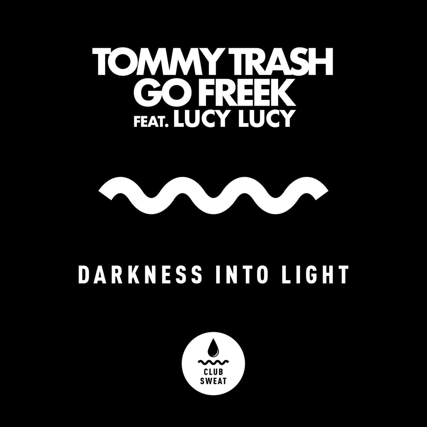 image cover: Tommy Trash, Go Freek, Lucy Lucy - Darkness Into Light (feat. Lucy Lucy) [Extended Mix] / CLUBSWE445