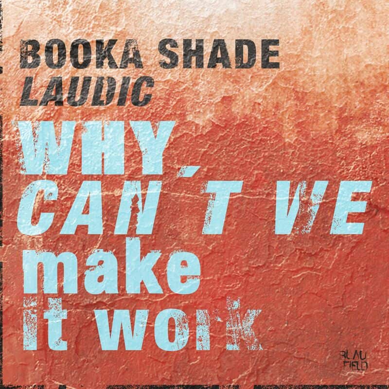 image cover: Booka Shade - Why Can't We Make It Work