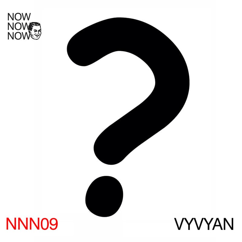 image cover: VyVyan - Me Me Me Presents: Now Now Now 09 - Vyvyan /