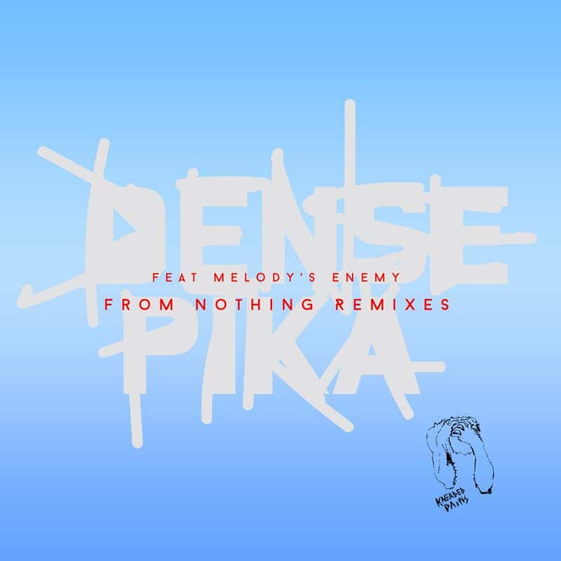 Download Dense & Pika - From Nothing Remixes on Electrobuzz