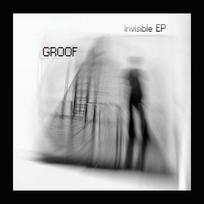 Download Groof - Invisible EP on Electrobuzz