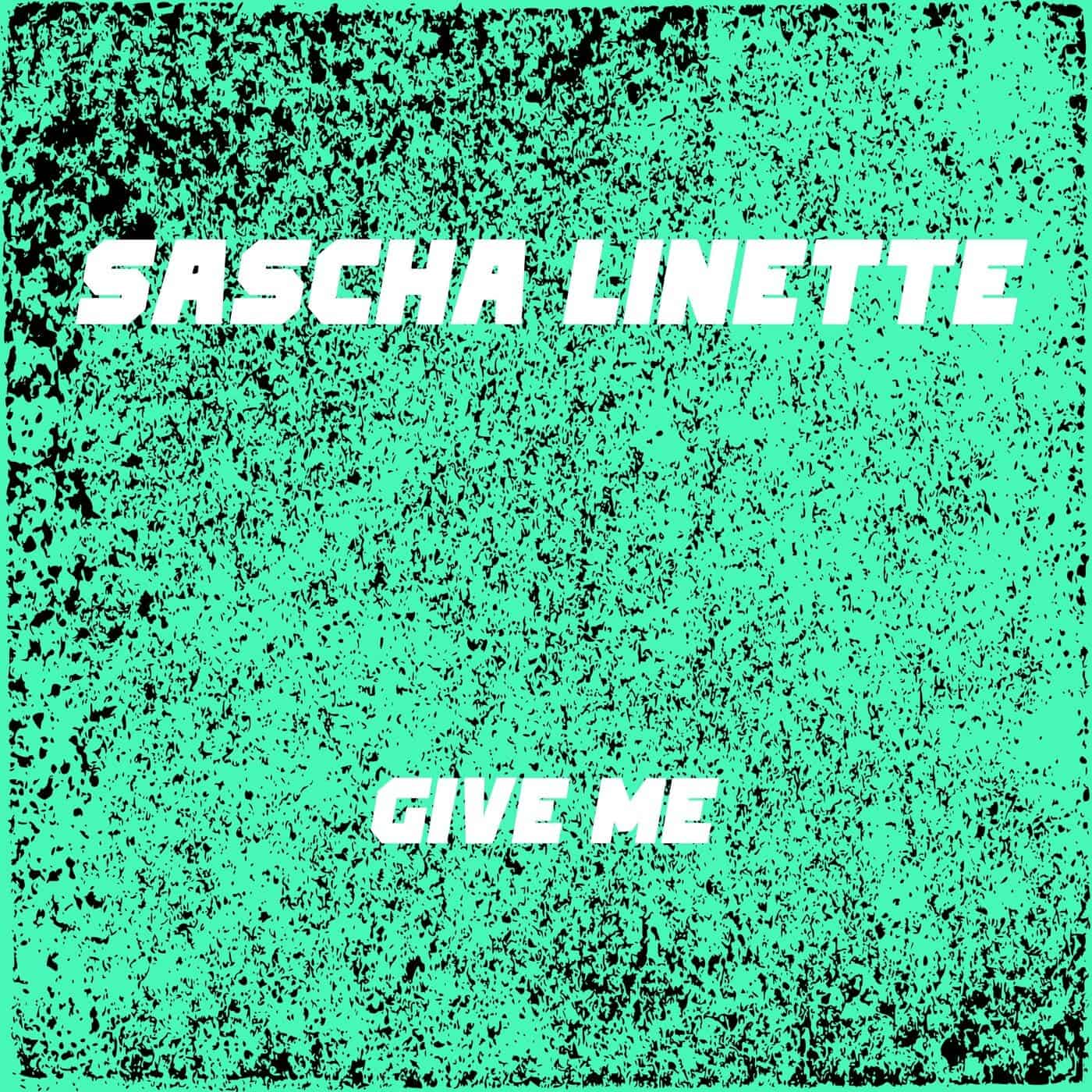 Download Sascha Linette - Give Me on Electrobuzz