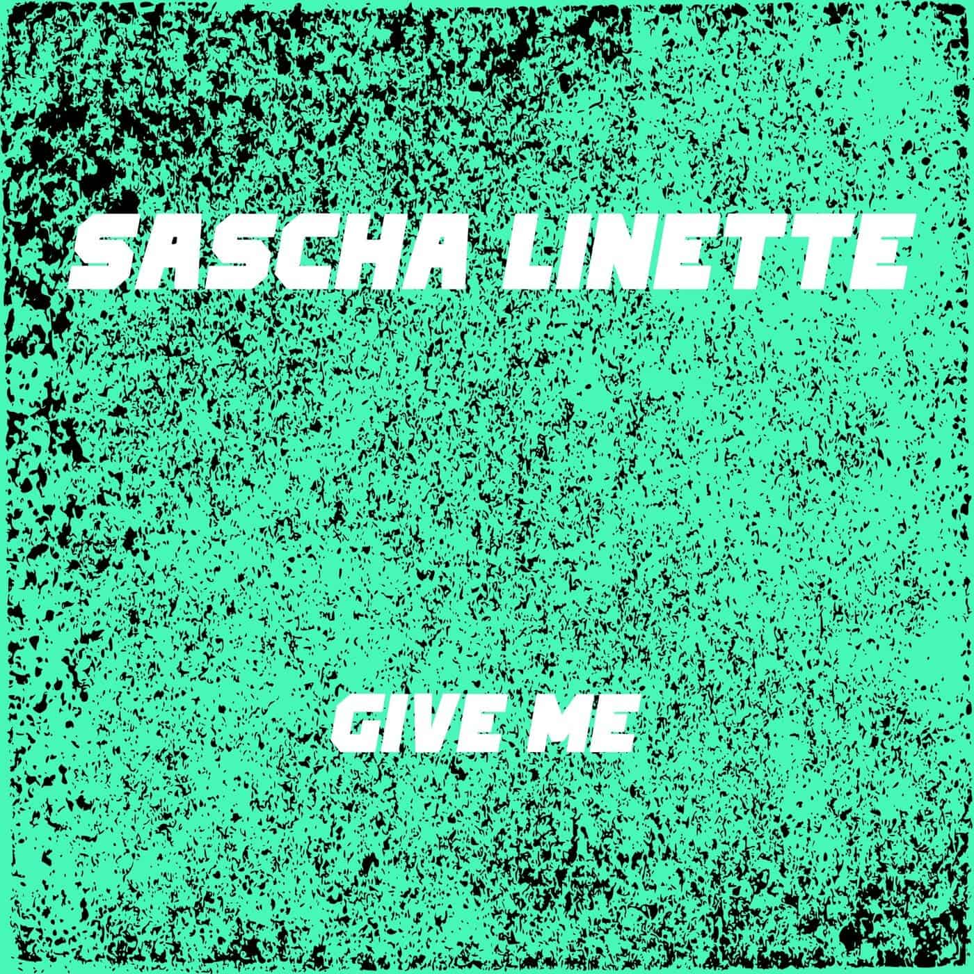 image cover: Sascha Linette - Give Me