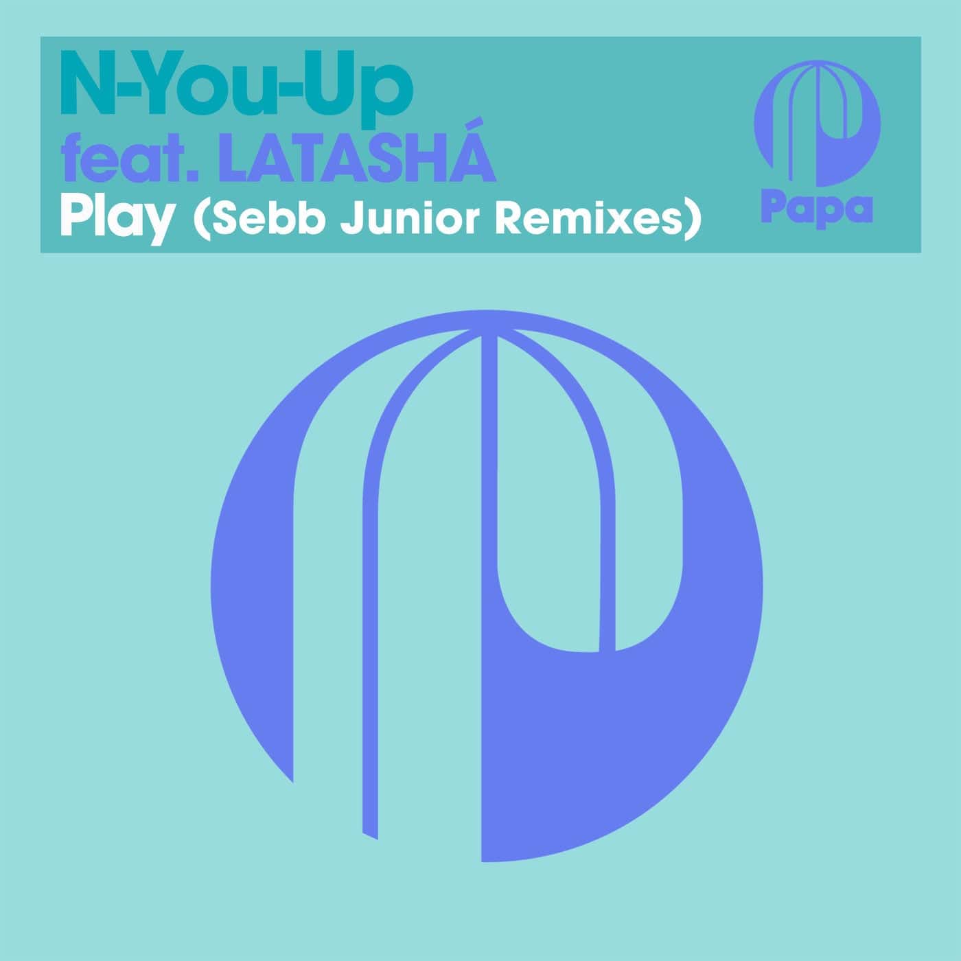 image cover: Latasha, Sebb Junior, N-You-Up - Play - Sebb Junior Remixes / PAPA145DL