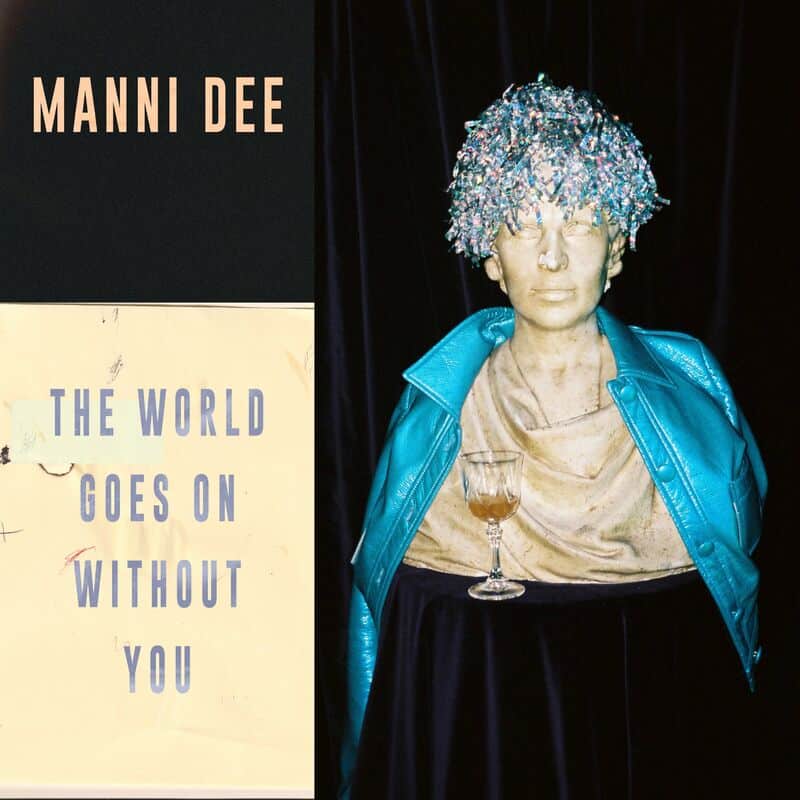 image cover: Manni Dee - The World Goes On Without You / N/A