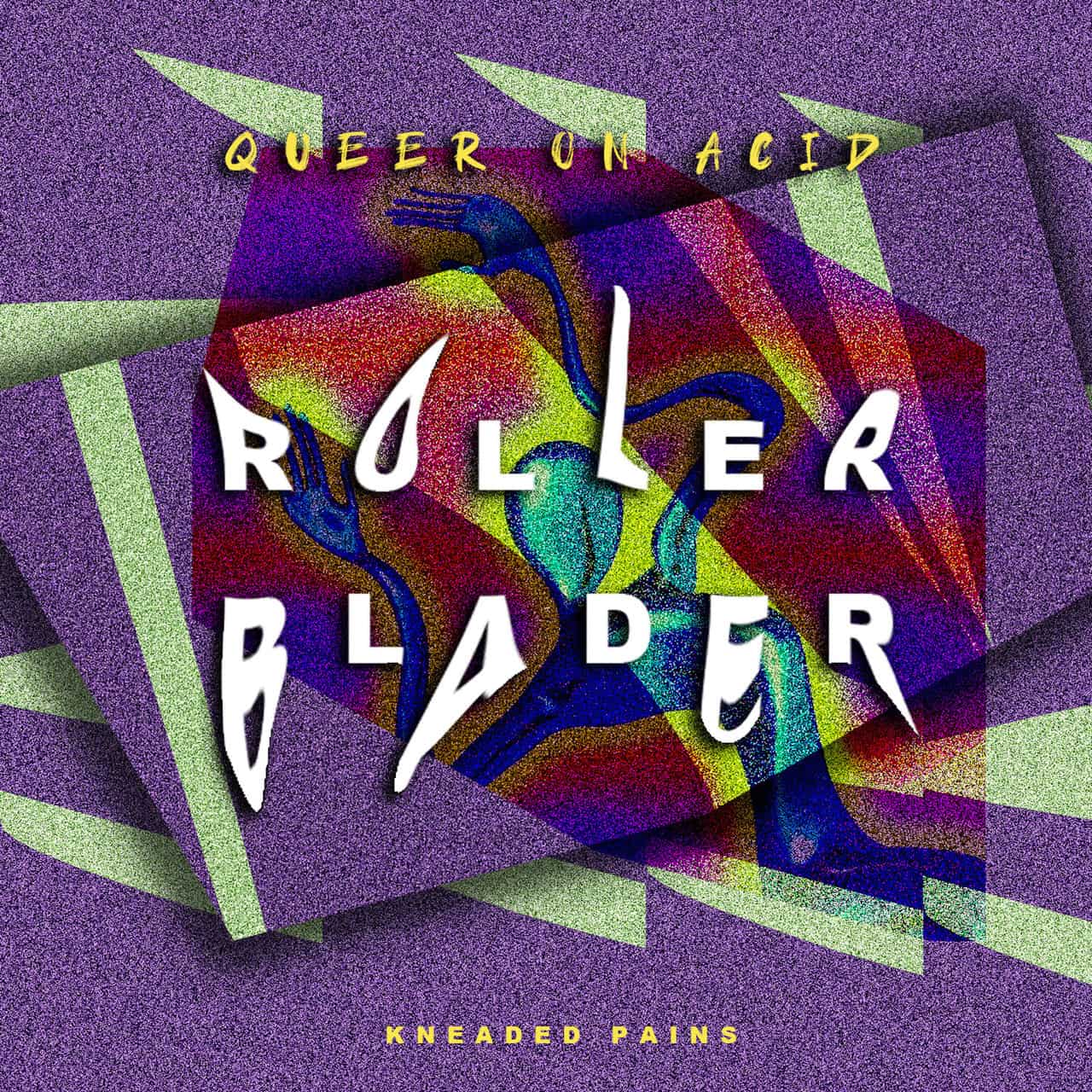 image cover: Queer On Acid - Rollerblader EP / Kneaded Pains