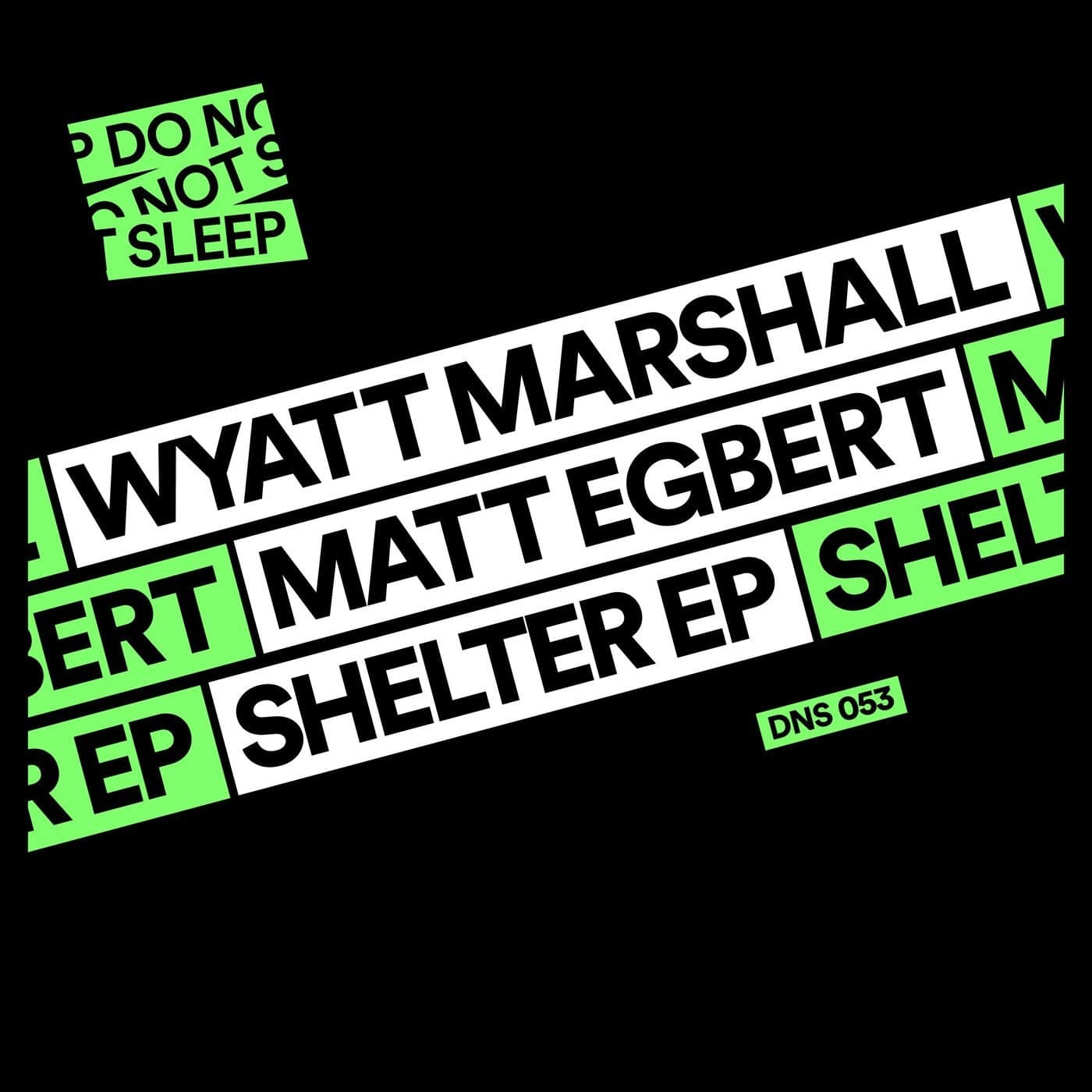 image cover: Matt Egbert, Wyatt Marshall - Shelter EP / DNS053
