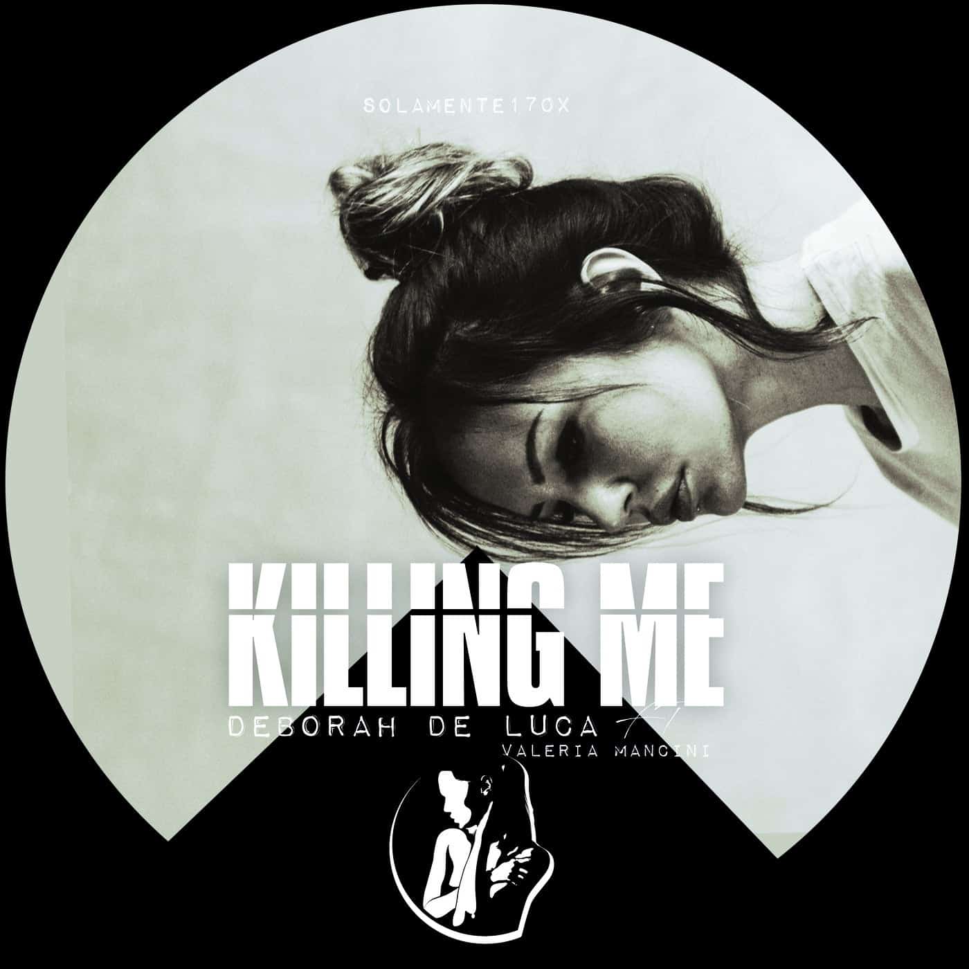 image cover: Deborah De Luca, Valeria Mancini - Killing Me / SOLAMENTE170X