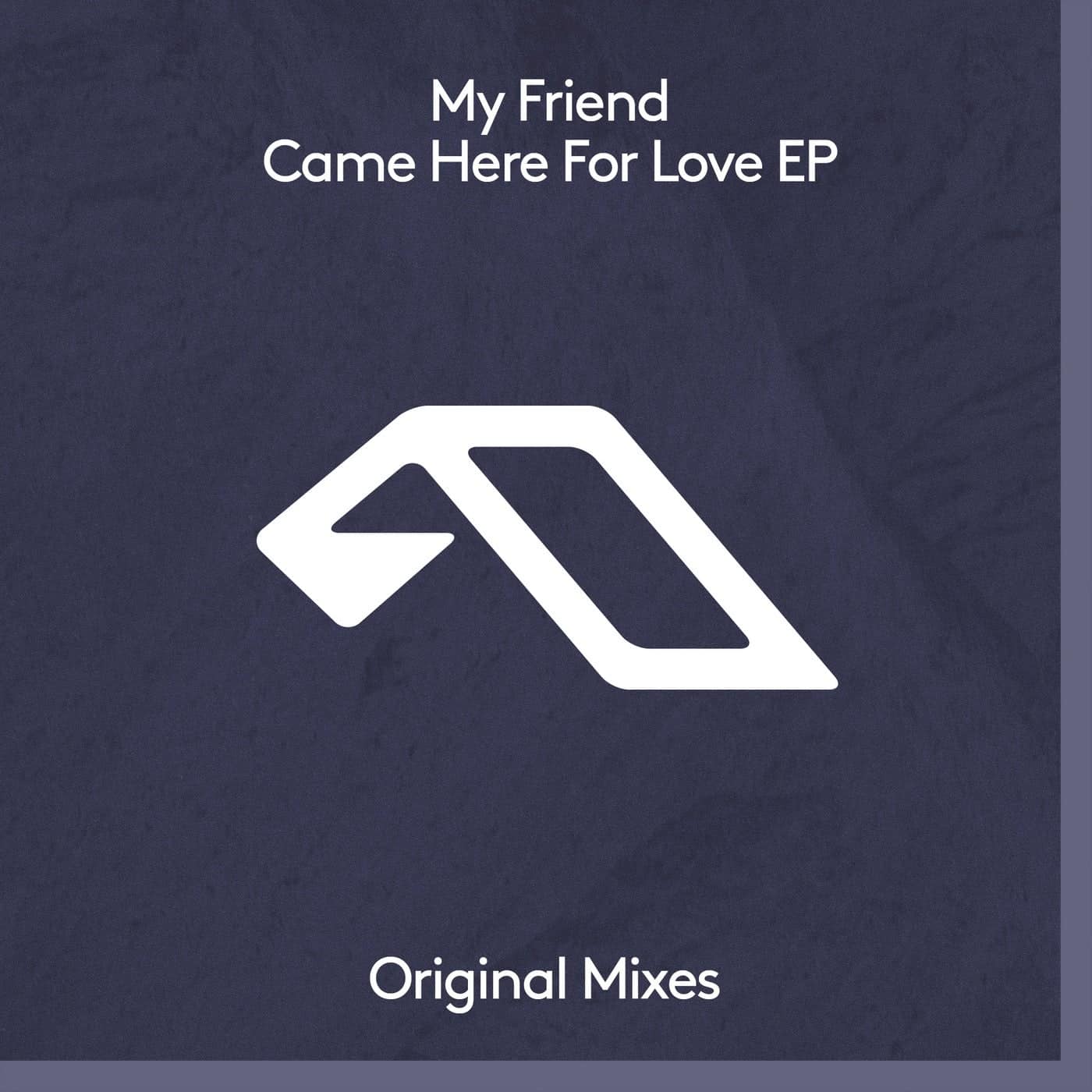 image cover: My Friend - Came Here For Love EP / ANJDEE719BD