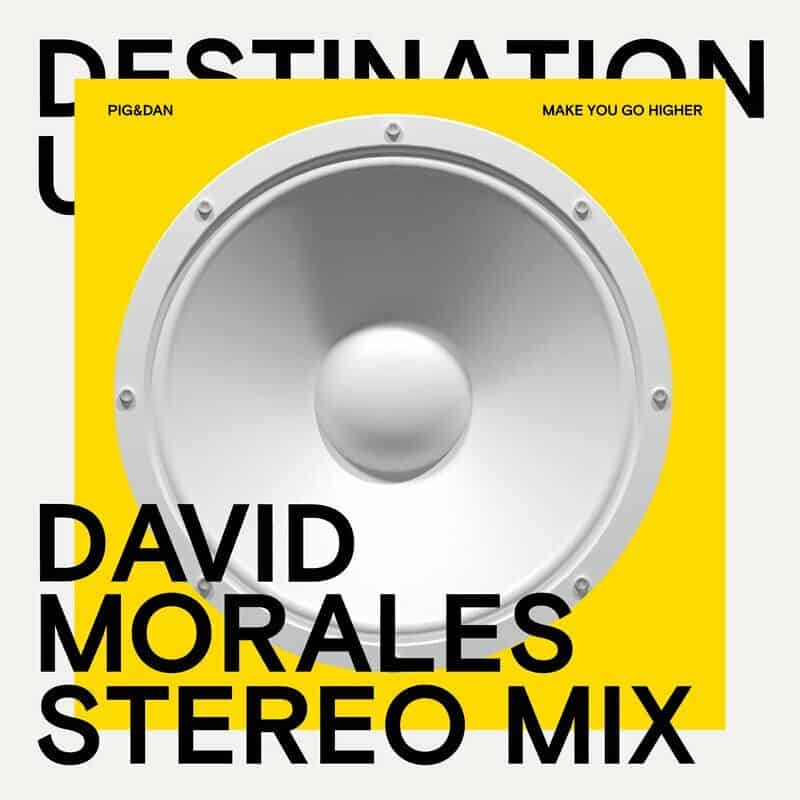 Download Pig&Dan - Make You Go Higher (David Morales Stereo Remix) on Electrobuzz