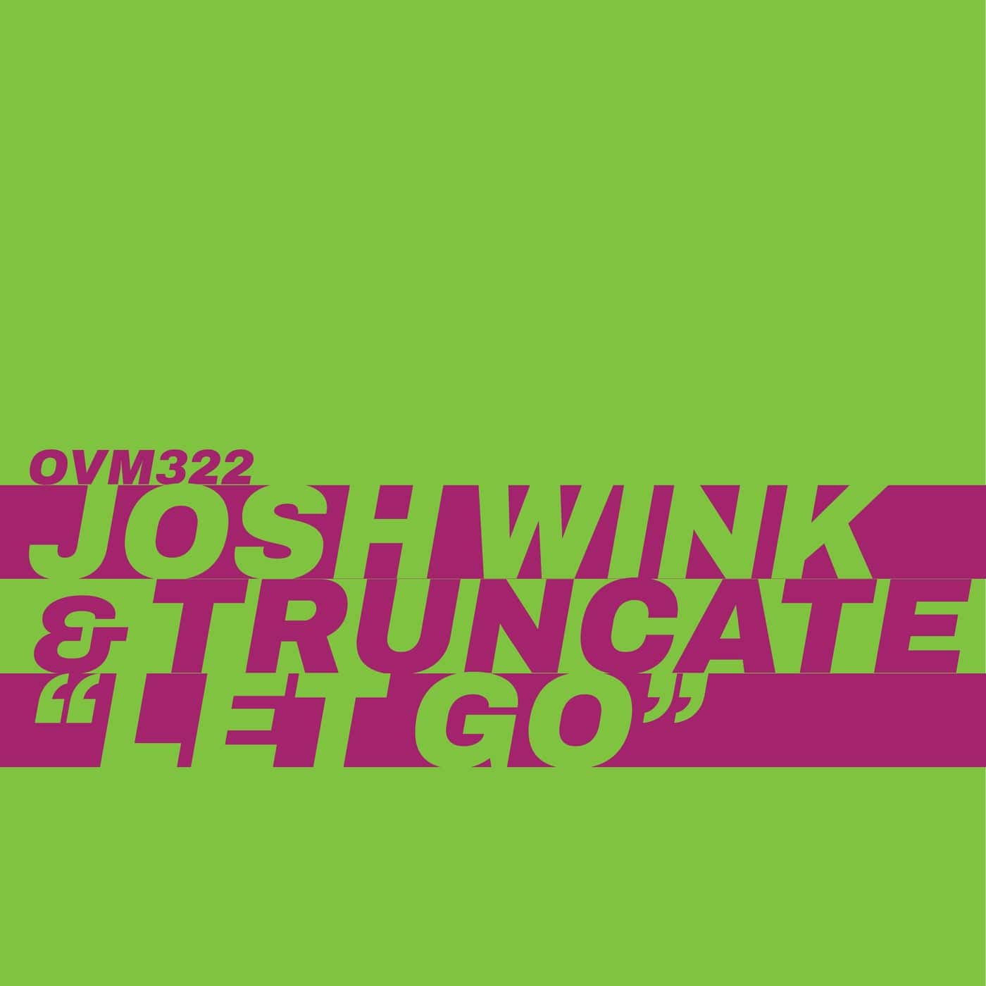 image cover: Josh Wink, Truncate - Let Go / OVM322