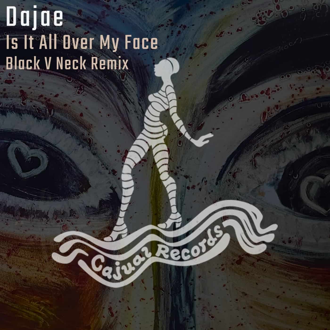 image cover: Dajae - Is It All Over My Face (Black V Neck Remix) / CAJ427