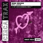 09 2022 346 091456850 Rob Cross - My Love / CT076