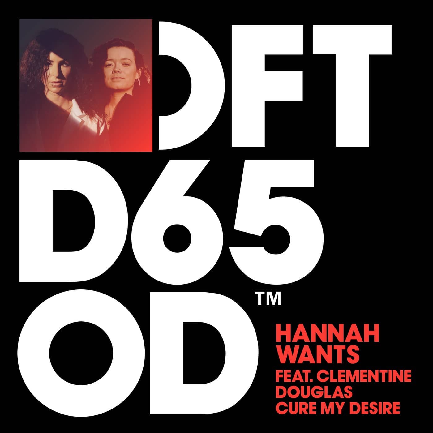 image cover: Hannah Wants, Clementine Douglas - Cure My Desire - Extended Mix / DFTD650D3